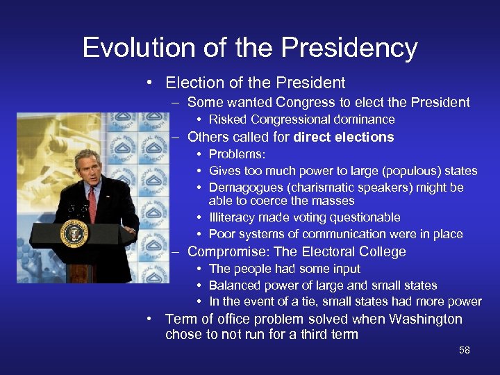 Evolution of the Presidency • Election of the President – Some wanted Congress to