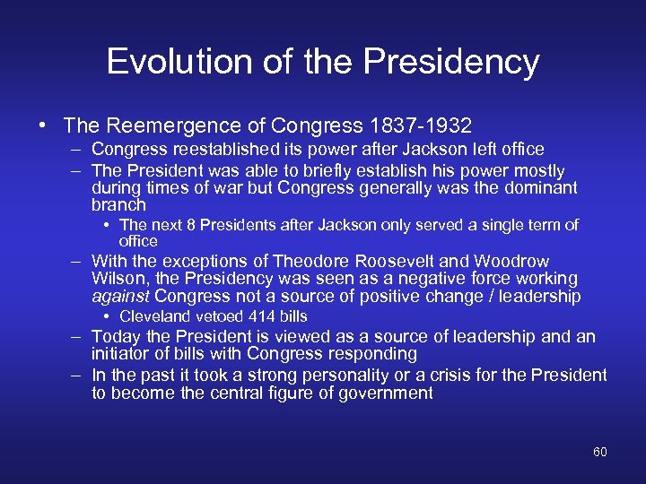 Evolution of the Presidency • The Reemergence of Congress 1837 -1932 – Congress reestablished