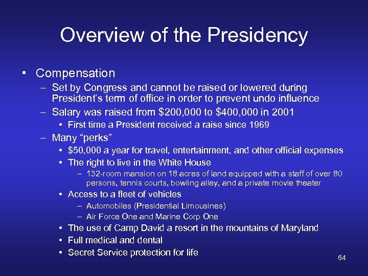 Overview of the Presidency • Compensation – Set by Congress and cannot be raised