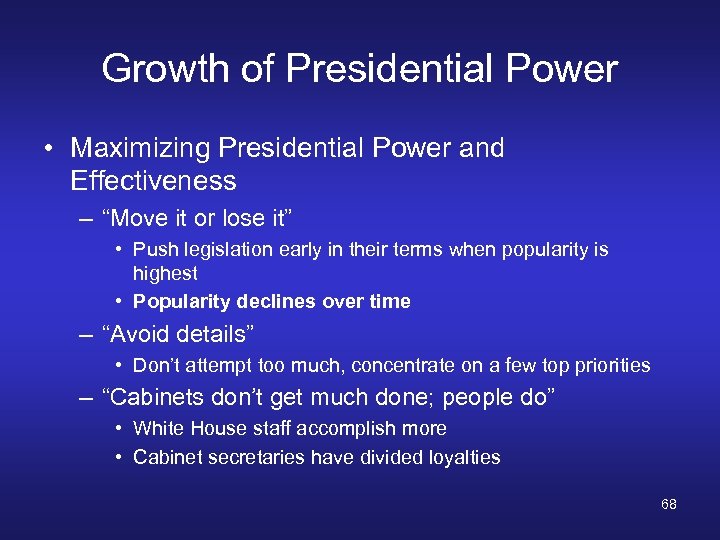 Growth of Presidential Power • Maximizing Presidential Power and Effectiveness – “Move it or
