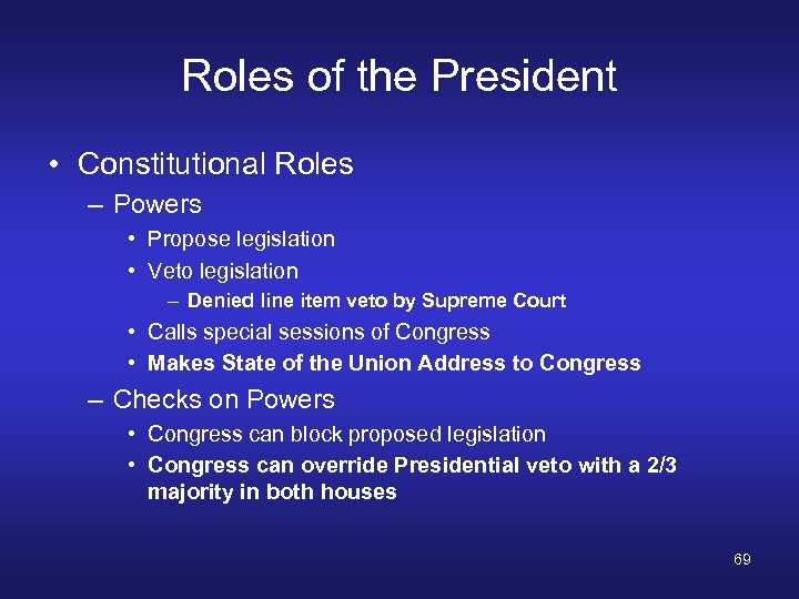 Roles of the President • Constitutional Roles – Powers • Propose legislation • Veto