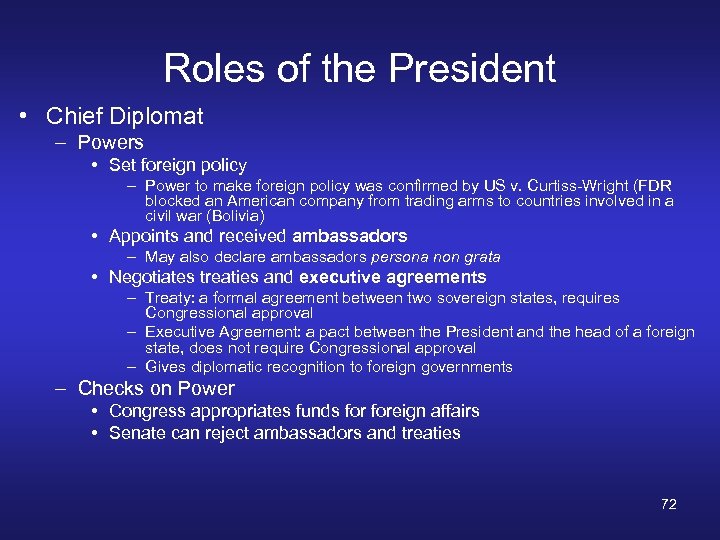 Roles of the President • Chief Diplomat – Powers • Set foreign policy –