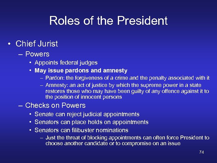 Roles of the President • Chief Jurist – Powers • Appoints federal judges •