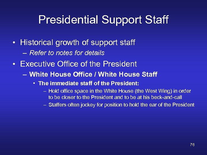 Presidential Support Staff • Historical growth of support staff – Refer to notes for