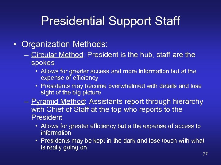 Presidential Support Staff • Organization Methods: – Circular Method: President is the hub, staff
