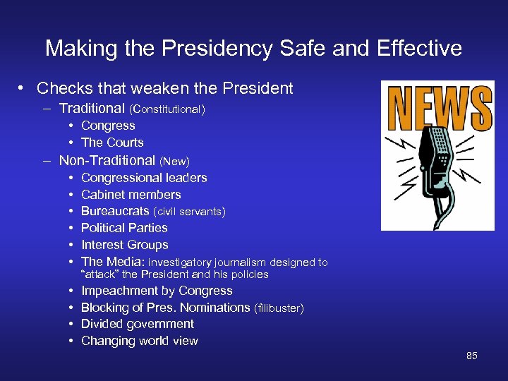 Making the Presidency Safe and Effective • Checks that weaken the President – Traditional
