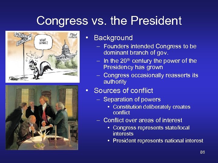 Congress vs. the President • Background – Founders intended Congress to be dominant branch