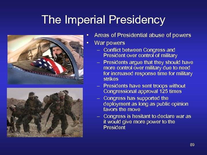 The Imperial Presidency • Areas of Presidential abuse of powers • War powers –
