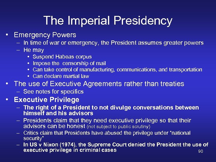 The Imperial Presidency • Emergency Powers – In time of war or emergency, the