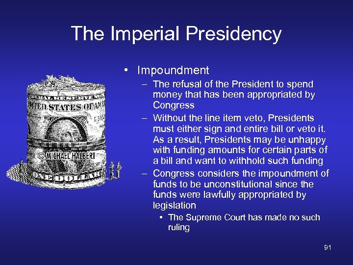 The Imperial Presidency • Impoundment – The refusal of the President to spend money