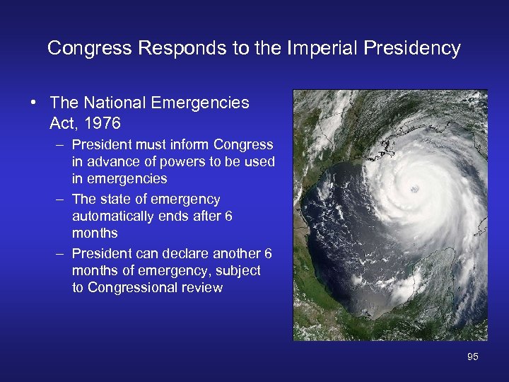 Congress Responds to the Imperial Presidency • The National Emergencies Act, 1976 – President