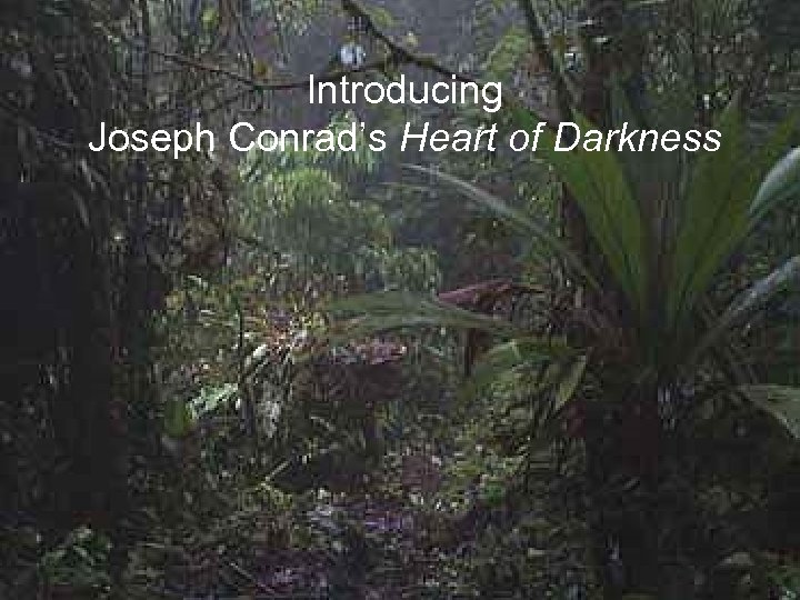 Introducing Joseph Conrad’s Heart of Darkness 