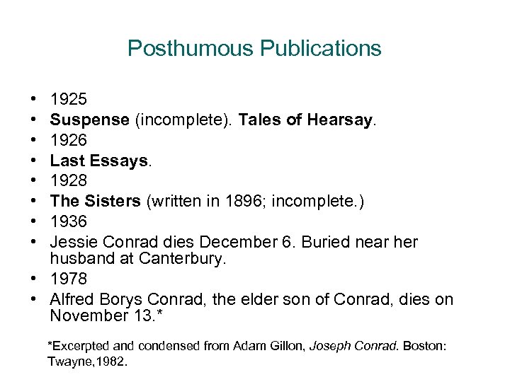 Posthumous Publications • • 1925 Suspense (incomplete). Tales of Hearsay. 1926 Last Essays. 1928