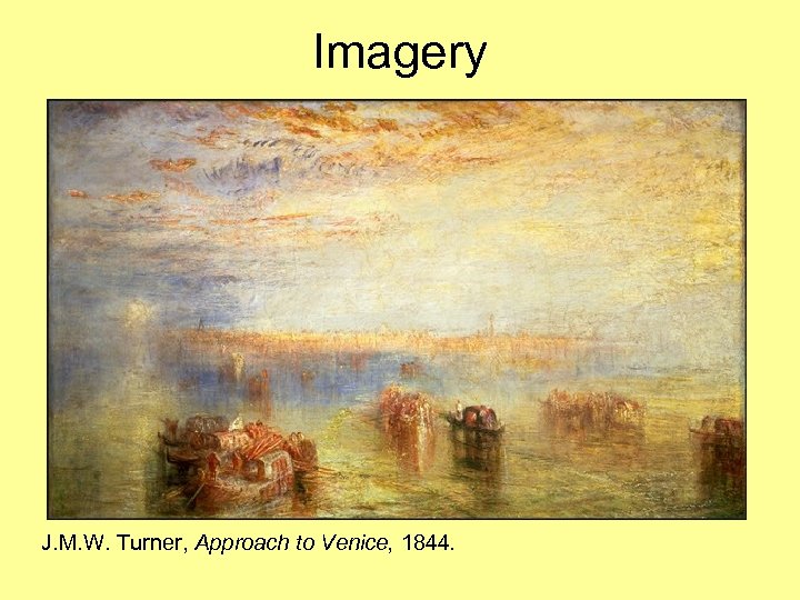 Imagery J. M. W. Turner, Approach to Venice, 1844. 