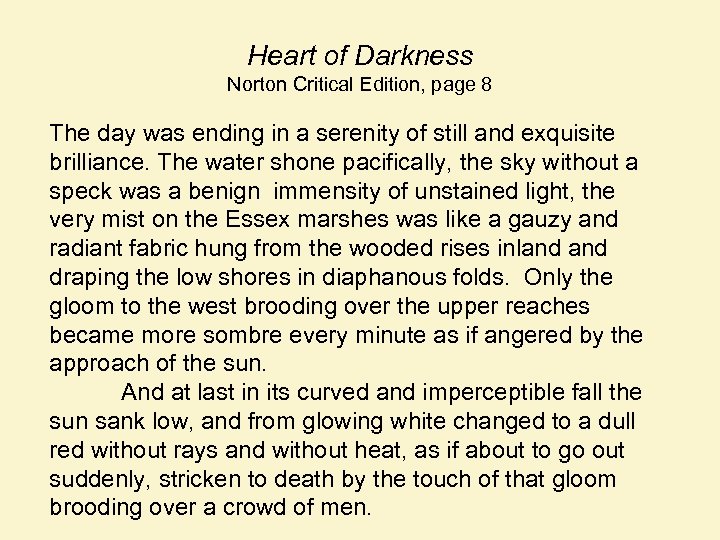 Heart of Darkness Norton Critical Edition, page 8 The day was ending in a
