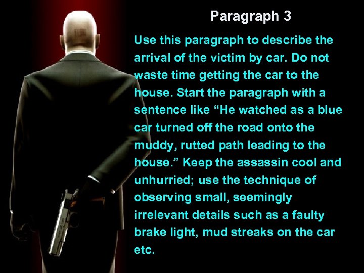 Paragraph 3 Use this paragraph to describe the arrival of the victim by car.