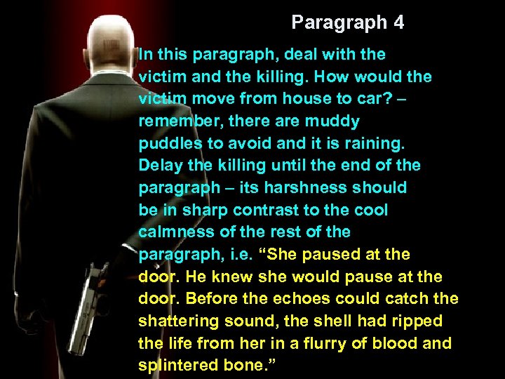 Paragraph 4 In this paragraph, deal with the victim and the killing. How would