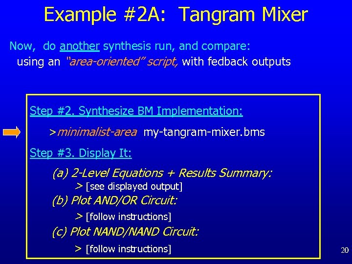 Example #2 A: Tangram Mixer Now, do another synthesis run, and compare: using an
