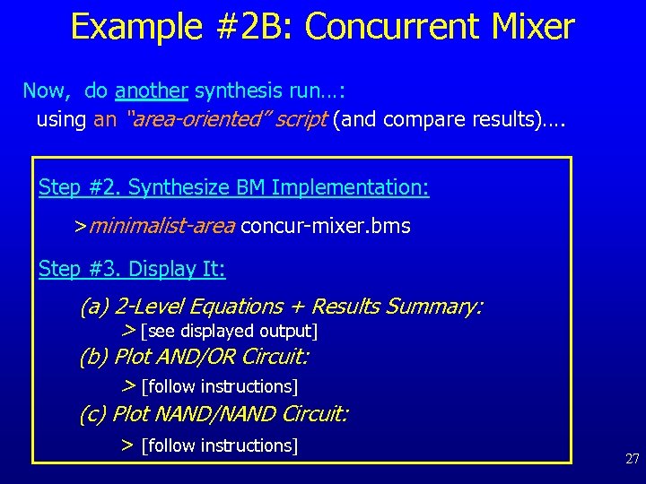 Example #2 B: Concurrent Mixer Now, do another synthesis run…: using an “area-oriented” script