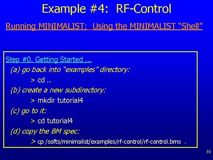 Example #4: RF-Control Running MINIMALIST: Using the MINIMALIST “Shell” Step #0. Getting Started. .