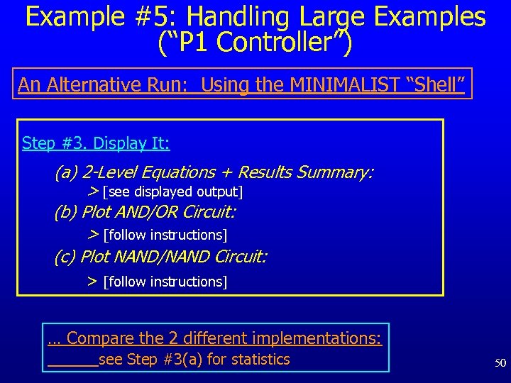 Example #5: Handling Large Examples (“P 1 Controller”) An Alternative Run: Using the MINIMALIST