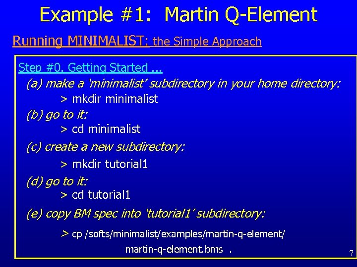 Example #1: Martin Q-Element Running MINIMALIST: the Simple Approach Step #0. Getting Started. .