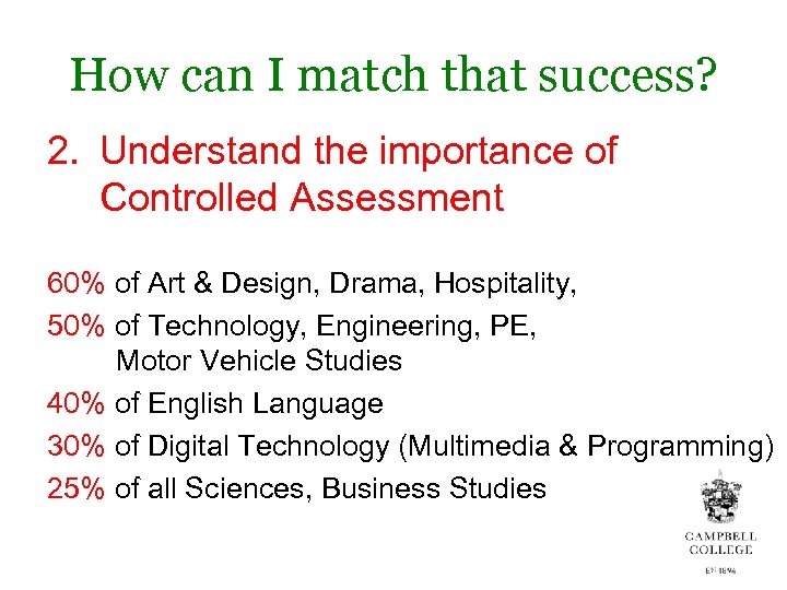How can I match that success? 2. Understand the importance of Controlled Assessment 60%