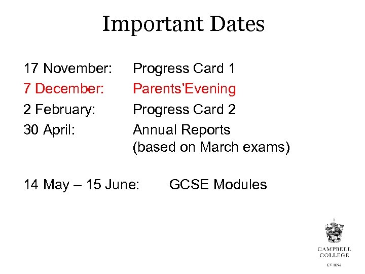 Important Dates 17 November: 7 December: 2 February: 30 April: Progress Card 1 Parents’Evening