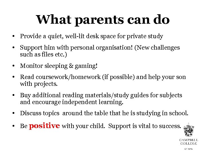 What parents can do • Provide a quiet, well-lit desk space for private study