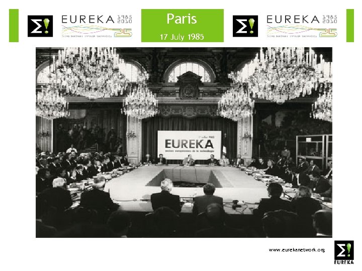 Paris >1 17 July 1985 www. eurekanetwork. org 