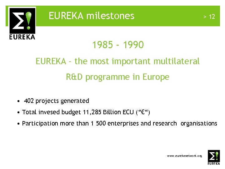 EUREKA milestones > 12 1985 - 1990 EUREKA - the most important multilateral R&D