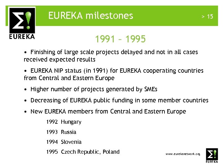 EUREKA milestones > 15 1991 – 1995 • Finishing of large scale projects delayed