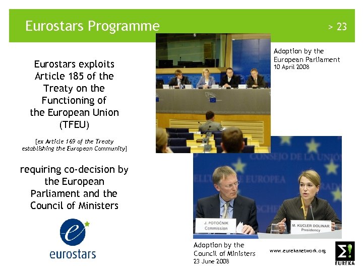 Eurostars Programme > 23 Adoption by the European Parliament Eurostars exploits Article 185 of