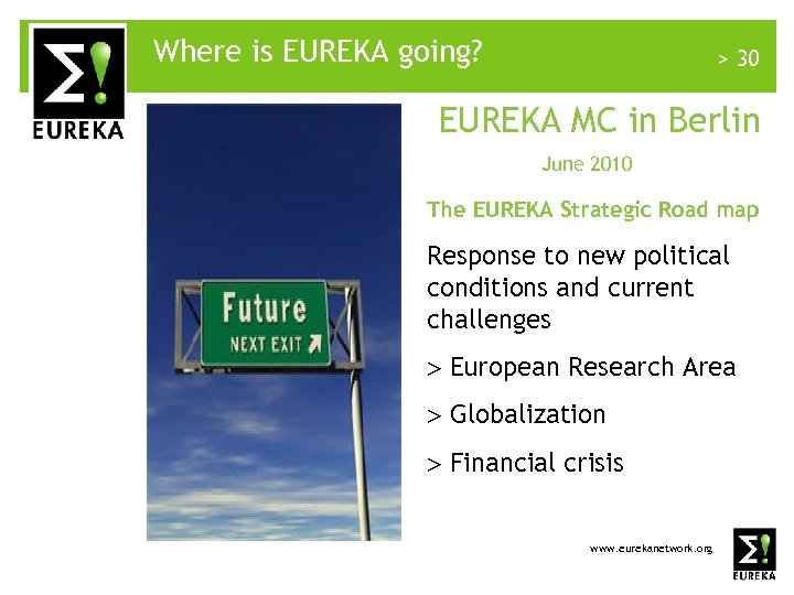 Where is EUREKA going? > 30 EUREKA MC in Berlin June 2010 The EUREKA