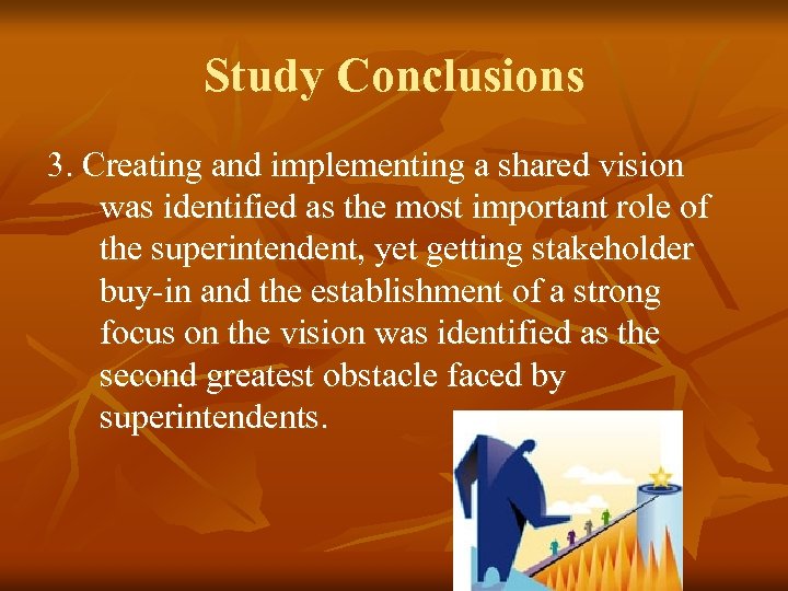 Study Conclusions 3. Creating and implementing a shared vision was identified as the most