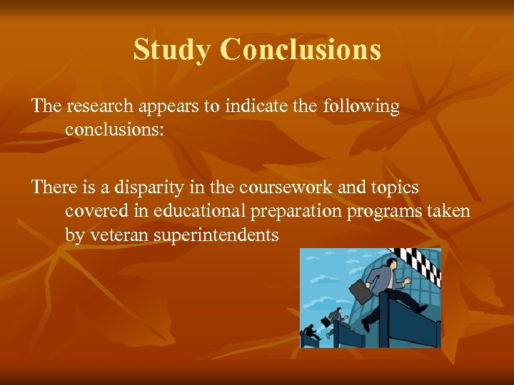 Study Conclusions The research appears to indicate the following conclusions: There is a disparity