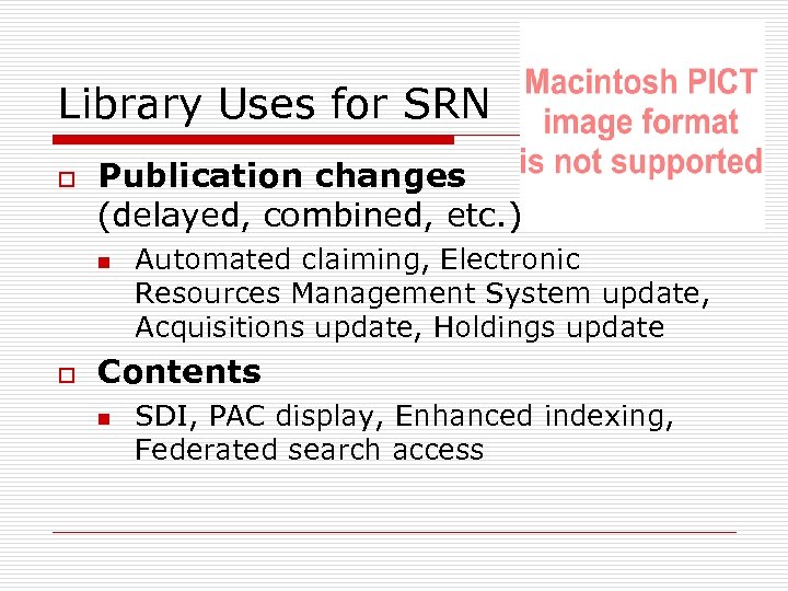 Library Uses for SRN o Publication changes (delayed, combined, etc. ) n o Automated