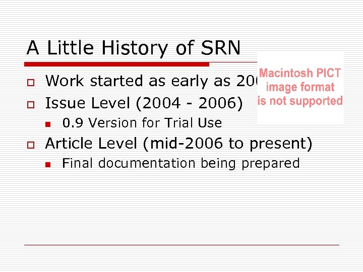 A Little History of SRN o o Work started as early as 2002 Issue