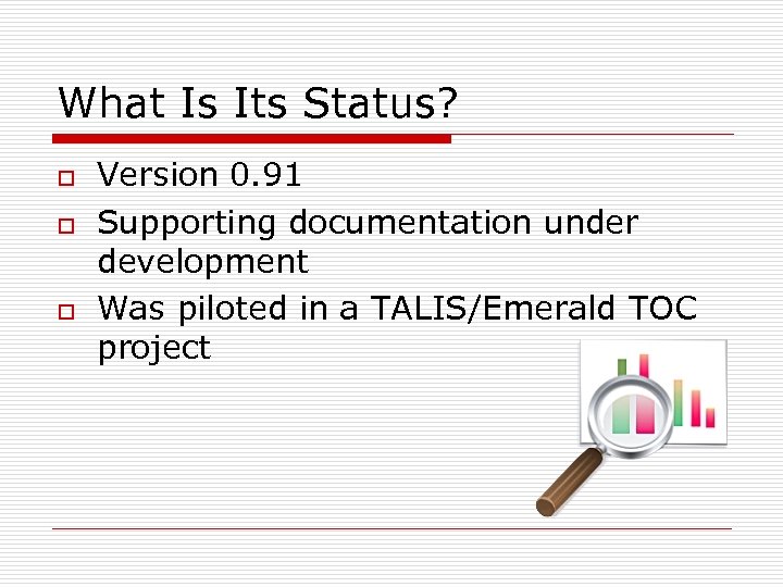 What Is Its Status? o o o Version 0. 91 Supporting documentation under development
