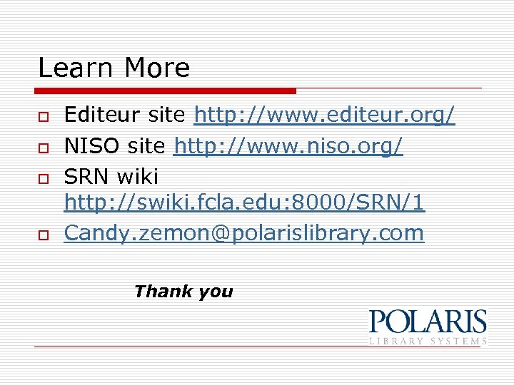 Learn More o o Editeur site http: //www. editeur. org/ NISO site http: //www.