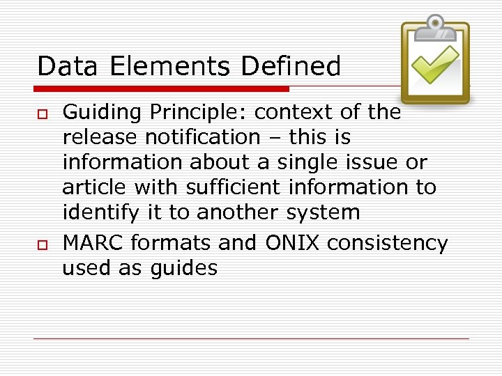 Data Elements Defined o o Guiding Principle: context of the release notification – this
