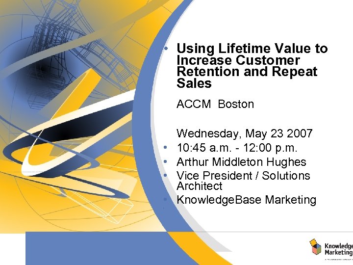  • Using Lifetime Value to Increase Customer Retention and Repeat Sales ACCM Boston