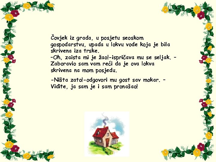 Čovjek iz grada, u posjetu seoskom gospodarstvu, upada u lokvu vode koja je bila