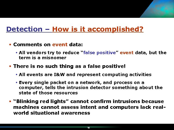 Detection – How is it accomplished? Comments on event data: All vendors try to
