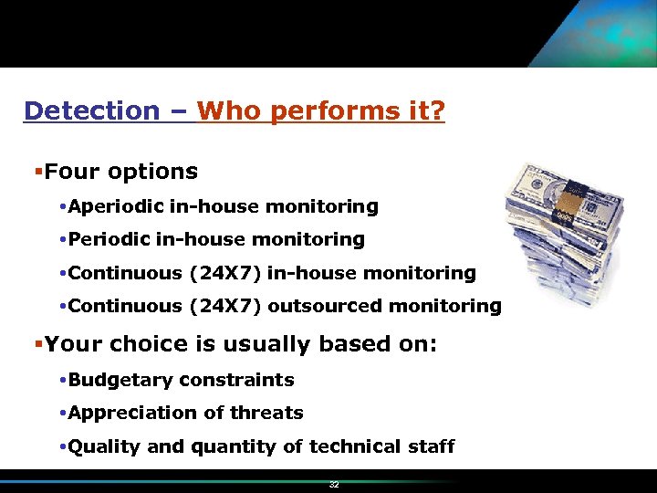 Detection – Who performs it? Four options Aperiodic in-house monitoring Periodic in-house monitoring Continuous