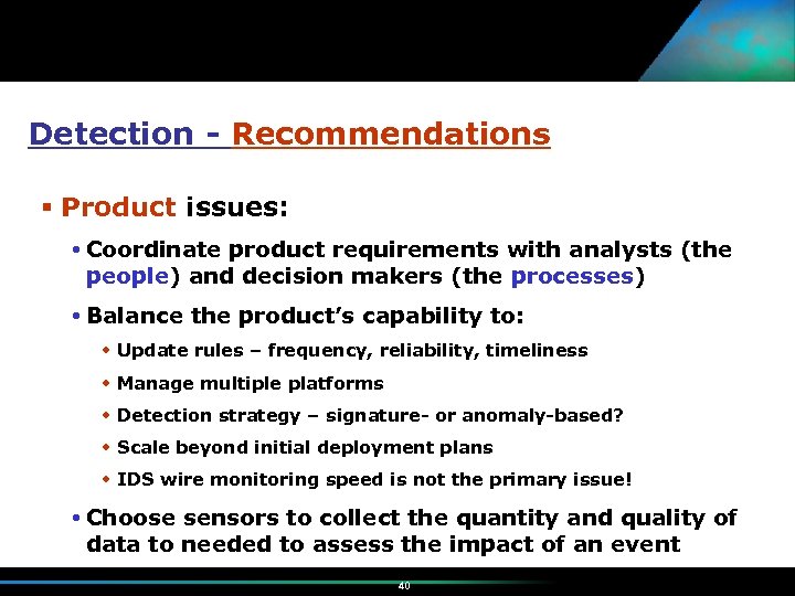 Detection - Recommendations Product issues: Coordinate product requirements with analysts (the people) and decision