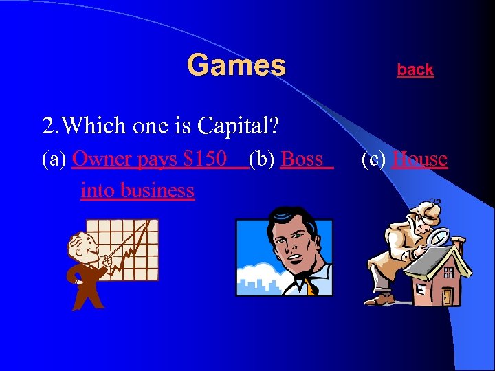 Games back 2. Which one is Capital? (a) Owner pays $150 into business (b)