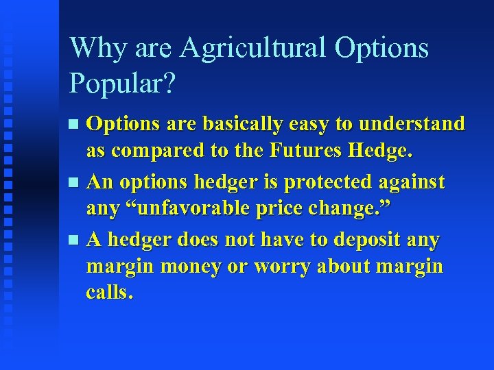 Why are Agricultural Options Popular? Options are basically easy to understand as compared to