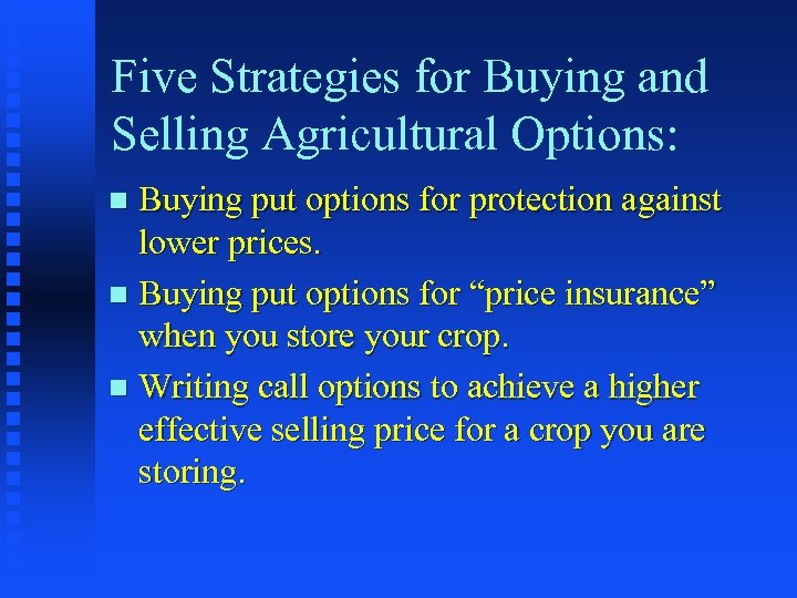 Five Strategies for Buying and Selling Agricultural Options: Buying put options for protection against