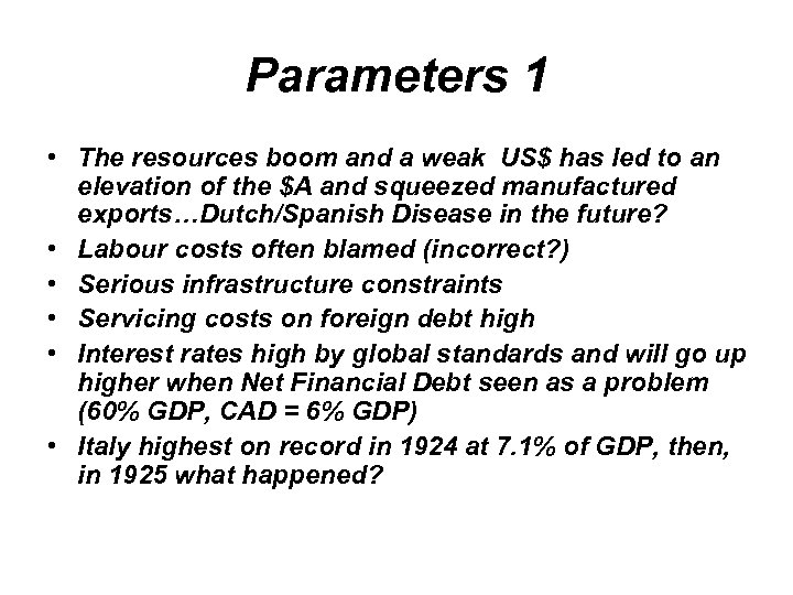Parameters 1 • The resources boom and a weak US$ has led to an